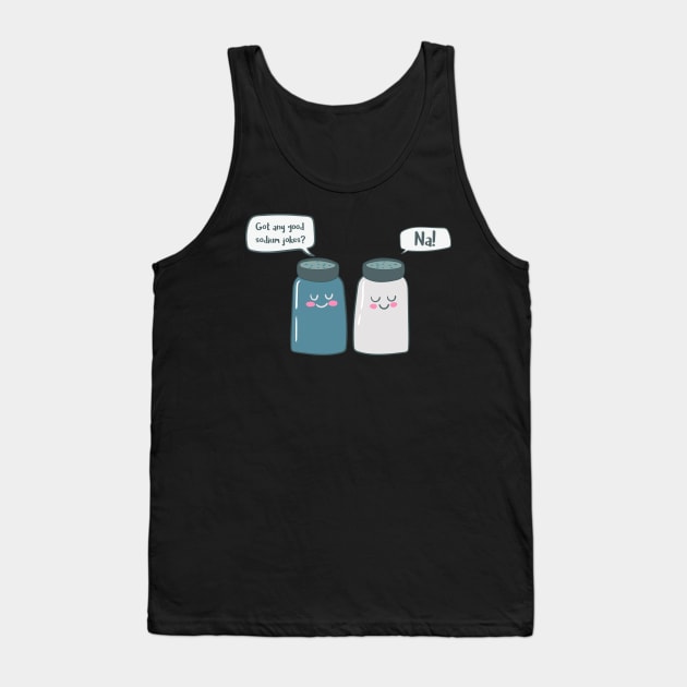 Got Any Sodium Jokes, Na- Funny Chemistry Tank Top by Dreamy Panda Designs